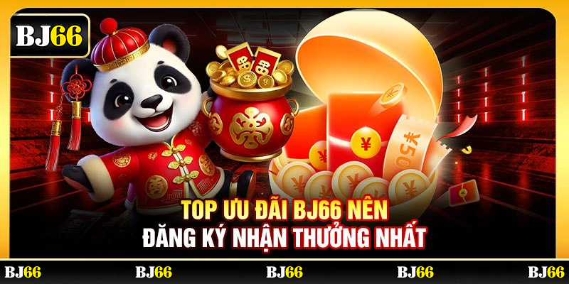 Top ưu đãi BJ66 nên đăng ký nhận thưởng nhất