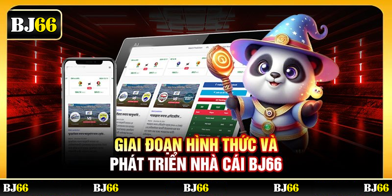 Giai đoạn xây dựng và phát triển nhà cái BJ66