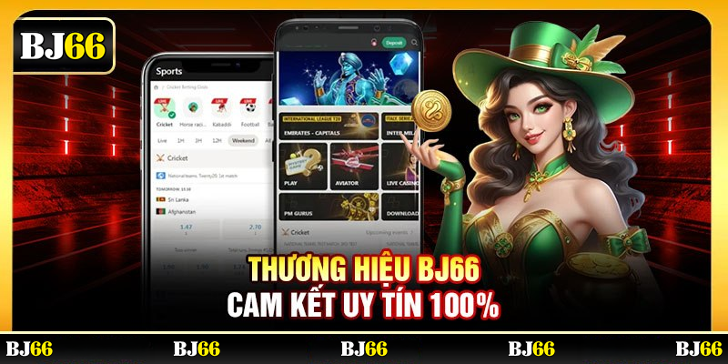 Thương hiệu BJ66 cam kết uy tín 100%